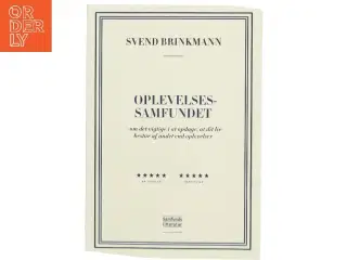 Oplevelsessamfundet : om det vigtige i at opdage, at dit liv består af andet end oplevelser af Svend Brinkmann (Bog)