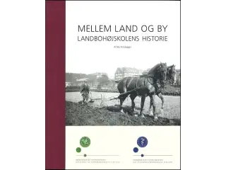 Mellem Land og By - Landbohøjskolens historie