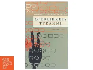 Øjeblikkets tyranni af Thomas Hylland Eriksen (Bog)