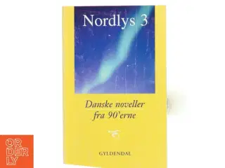 Nordlys. Bind 3, Danske noveller fra 90&#39;erne (Bog)
