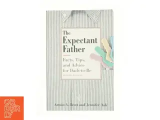 The Expectant Father : Facts, Tips and Advice for Dads-to-Be by Jennifer, Brott, Armin a. Ash af Jennifer Ash (Bog)
