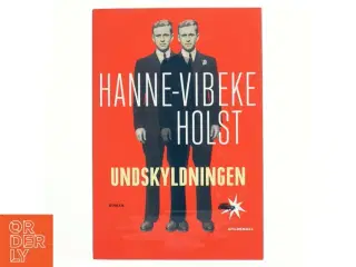 Undskyldningen : roman af Hanne-Vibeke Holst (Bog)