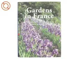 Gardens in France. Ediz. inglese, francese, tedesca af Marie-Fran&#231;oise Valéry (Bog)