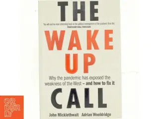 The wake up call : why the pandemic has exposed the weakness of the West - and how to fix it (Bog)