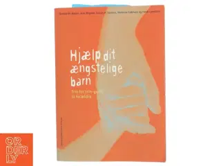 Hjælp dit ængstelige barn : trin for trin-guide til forældre af Ronald M. Rapee (Bog)