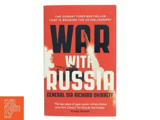 War with Russia : an urgent warning from senior military command af Richard Shirreff (Bog)