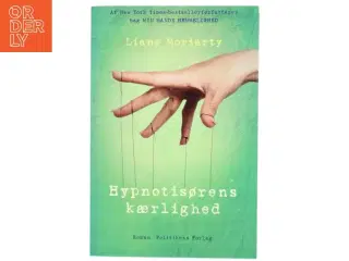 Hypnotisørens kærlighed : roman af Liane Moriarty (Bog)