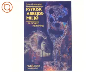Psykisk arbejdsmiljø : en brugervejledning af John Graversgård (Bog)