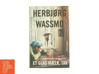Et glas mælk, tak : roman af Herbjørg Wassmo