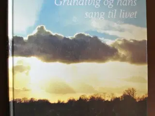 solskin og lyn - grundtvig og hans sang til livet,