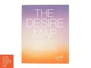 The Desire Map : a Guide to Creating Goals with Soul