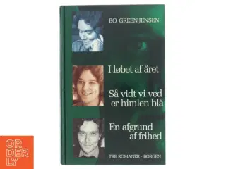 I løbet af året : Så vidt vi ved er himlen blå : En afgrund af frihed : tre romaner af Bo Green Jensen (Bog)