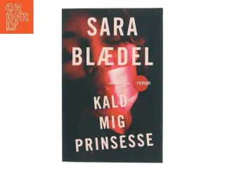 Kald mig prinsesse : krimi af Sara Blædel (Bog)