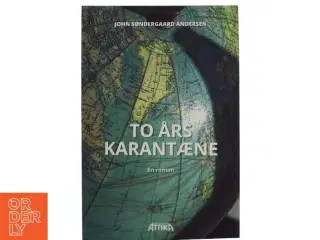 To års karantæne : en roman af John Søndergaard Andersen (f. 1958) (Bog)