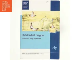 Hvad folket magter : demokrati, magt og afmagt (Bog)