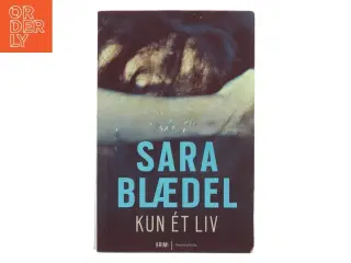 Kun ét liv af Sara Blædel (Bog)