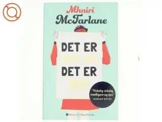 Det er ikke mig, det er dig af Mhairi McFarlane (f. 1976) (Bog)