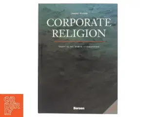 Corporate Religion : vejen til en stærk virksomhed af Jesper Kunde (Bog)