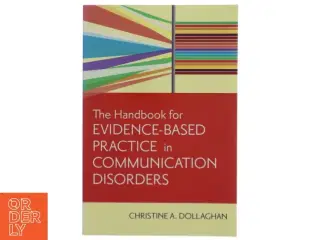 The handbook for evidence-based practice in communication disorders af Christine A. Dollaghan (Bog)
