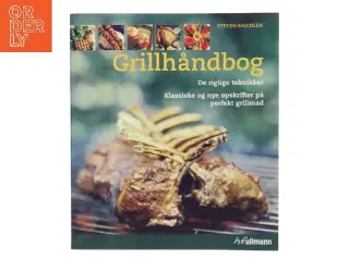 Grillhåndbog : de rigtige teknikker : klassiske og nye opskrifter på perfekt grillmad af Steven Raichlen (Bog)