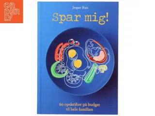 Spar mig! : 60 opskrifter på budget til hele familien af Jesper Rais (Bog)