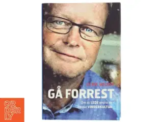 Gå forrest : om at lede andre og skabe en vinderkultur af Ulrik Wilbek (Bog)