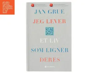 Jeg lever et liv som ligner deres : en levnetsbeskrivelse af Jan Grue (Bog)