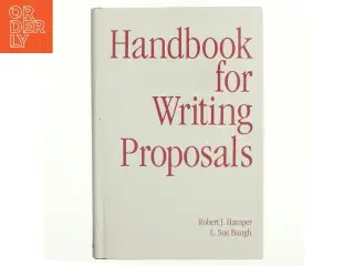 Handbook for Writing Proposals af Robert J. Hamper, L. Sue Baugh (Bog)