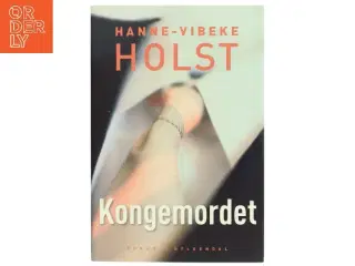 Kongemordet : roman af Hanne-Vibeke Holst (Bog)
