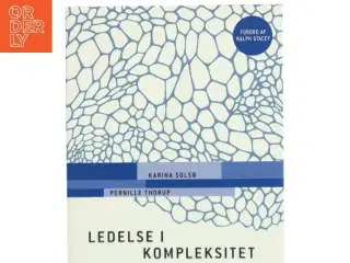 Ledelse i kompleksitet : en introduktion til Ralph Staceys teori om organisation og ledelse af Pernille Thorup (Bog)
