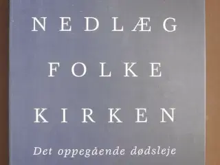 nedlæg folkekirken - det oppegående dødsleje, af s