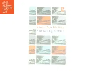 Nærvær og Næsten af Svend Åge Madsen (Bog)