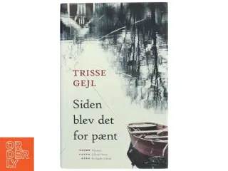 Siden blev det for pænt : roman af Trisse Gejl (Bog)