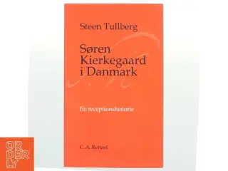 Søren Kierkegaard i Danmark : en receptionshistorie af Steen Tullberg (Bog)