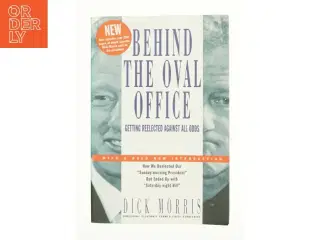 Behind the Oval Office : Getting Reelected Against All Odds by Dick Morris af Dick Morris (Bog)