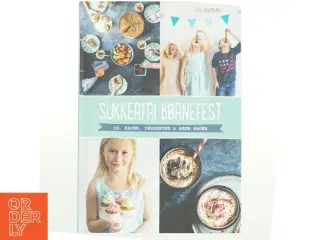 Sukkerfri børnefest : is, kager, desserter & søde sager af Ditte Ingemann (Bog)