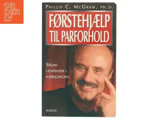 Førstehjælp til parforhold : sådan genfinder I kærligheden af Phillip C. McGraw (Bog)