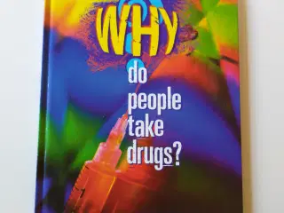 Why Do People Take Drugs? ; Patsy Westcott