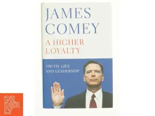 A Higher Loyalty : Truth, Lies, and Leadership by James B. Comey (Bog)