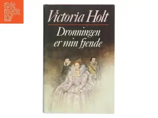 Dronningen er min fjende af Victoria Holt (Bog)