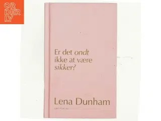 Er det ondt ikke at være sikker? : dagbogsoptegnelser af Lena Dunham (Bog)