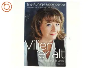 Viljen er alt af Tine Aurvig-Huggenberger (Bog)