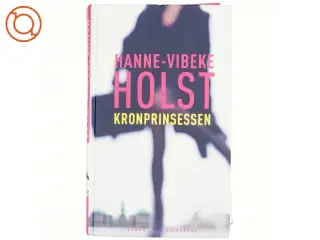 Kronprinsessen af Hanne-Vibeke Holst (Bog)
