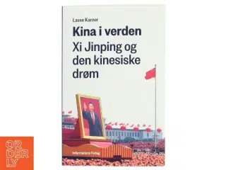 Kina i verden : Xi Jinping og den kinesiske drøm af Lasse Karner (Bog)