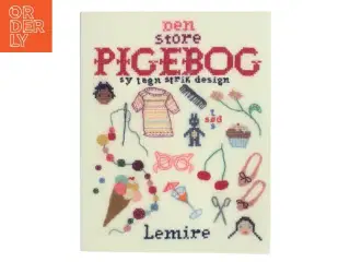 Den store pigebog: Sy, tegn, strik, design af Sabine Lemire (Bog)