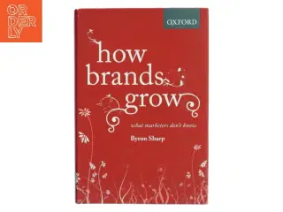 How brands grow : what marketers don&#39;t know af Byron Sharp (Bog)
