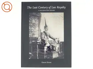 The Last Century of Lao Royalty af Grant Evans (Bog)