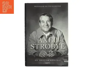 Axel Strøbye : en tragisk komedie af Peer Kaae (Bog)