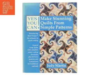 Yes You Can! Make Stunning Quilts From Simple Patterns af Judy Martin (Bog)