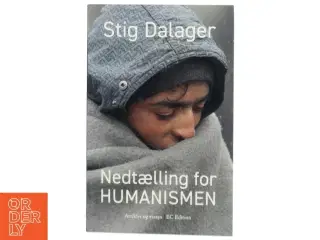 Nedtælling for humanismen : artikler og essays 2015-2018 af Stig Dalager (Bog)